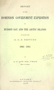 Cover of Report on the Dominion Government Expedition to Hudson Bay and the Arctic Islands on board the D.G.S. Neptune, 1903-1904 — Inside the Classic