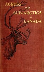 Cover of Across the sub-Arctics of Canada...